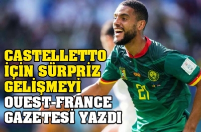 Castelletto için sürpriz gelişmeyi Ouest-France gazetesi yazdı