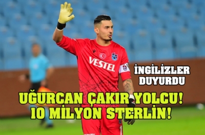 Ve Trabzonspor'da Uğurcan Çakır yolcu! Nottingham Forest 10 milyon Sterlin'e bitirecek...