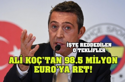 Ve Ali Koç'tan o tekliflere ret! Fenerbahçe'nin kasasına girecek 98.5 milyon Euro'yu istemiyor