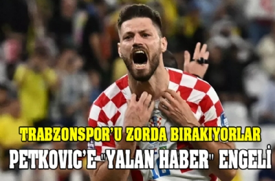 Trabzonspor'u zorda bırakıyorlar! Petkovic'e 'yalan haber' engeli