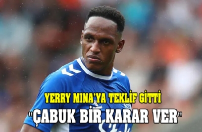 Yerry Mina'ya teklif gitti! 'Çabuk bir karar ver'