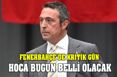 Fenerbahçe'de kritik gün! Hoca bugün belli olacak