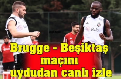 Brugge - Beşiktaş maçını uydudan canlı izle