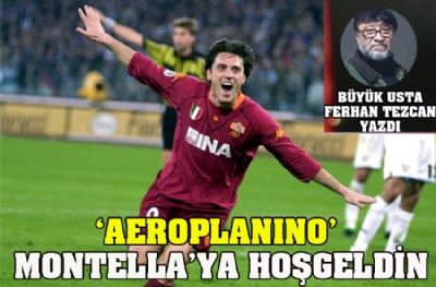 'Aeroplanino' Montella'ya hoşgeldin