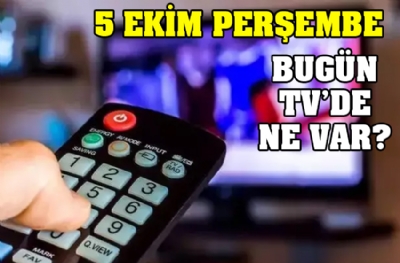 5 Ekim Perşembe TV yayın akışı? Bugün TV'de ne var?