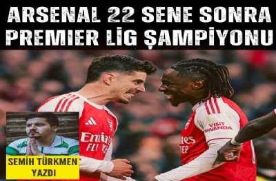 ARSENAL 22 SENE SONRA PREMIER LİG ŞAMPİYONU