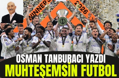 Osman Tanburacı yazdı: Muhteşemsin Futbol