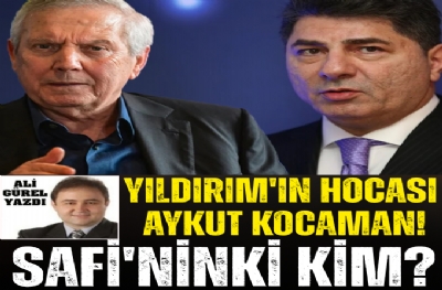 YILDIRIM'IN HOCASI KOCAMAN, SAFİ'NİN Kİ KİM?