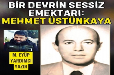 Bir Devrin Sessiz Emektarı: Mehmet Üstünkaya