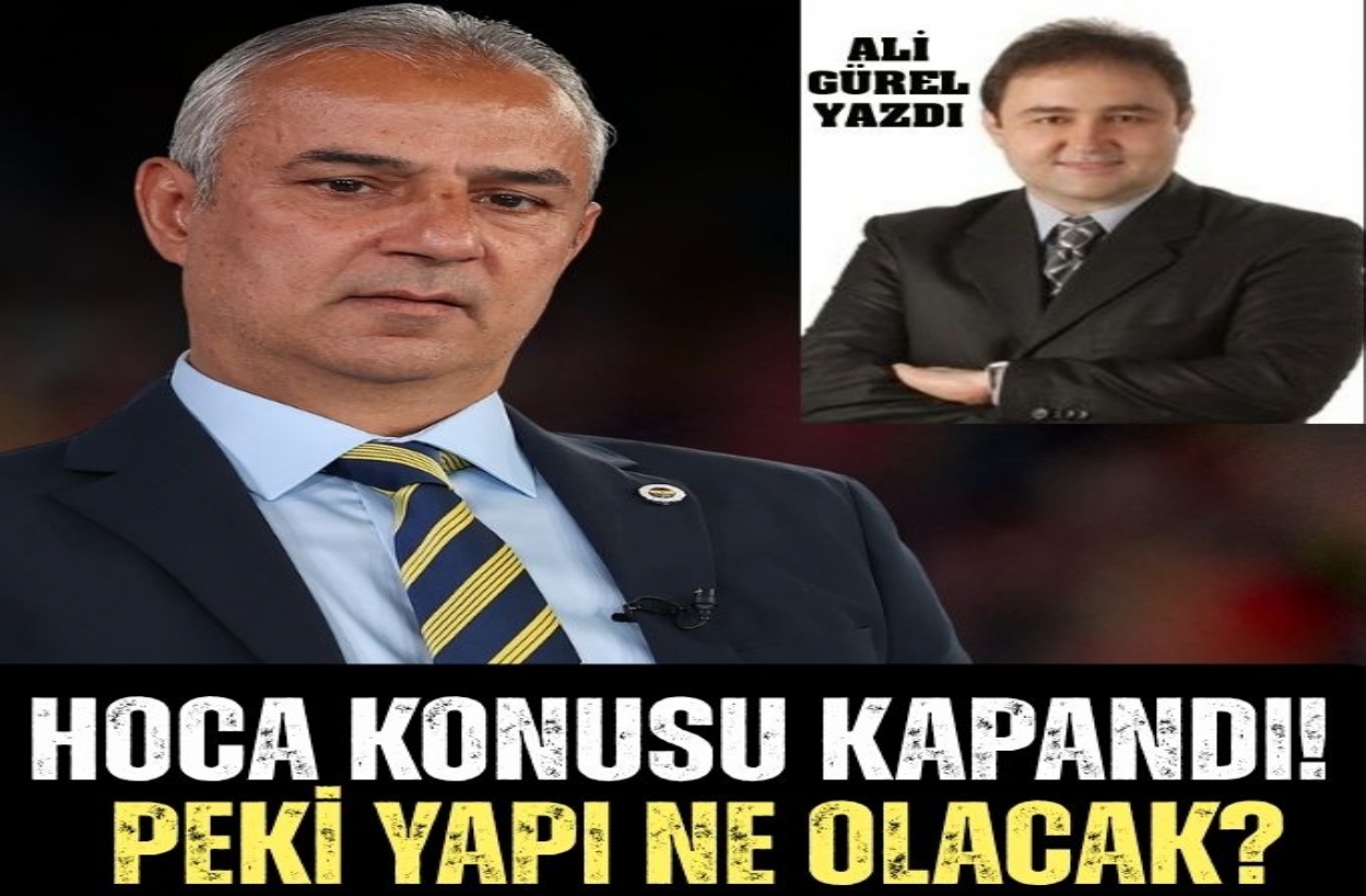 HOCA KONUSU KAPANDI, PEKİ 'YAPI' NE OLACAK?