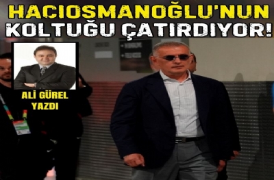 HACIOSMANOĞLU’NUN KOLTUĞU ÇATIRDIYOR!