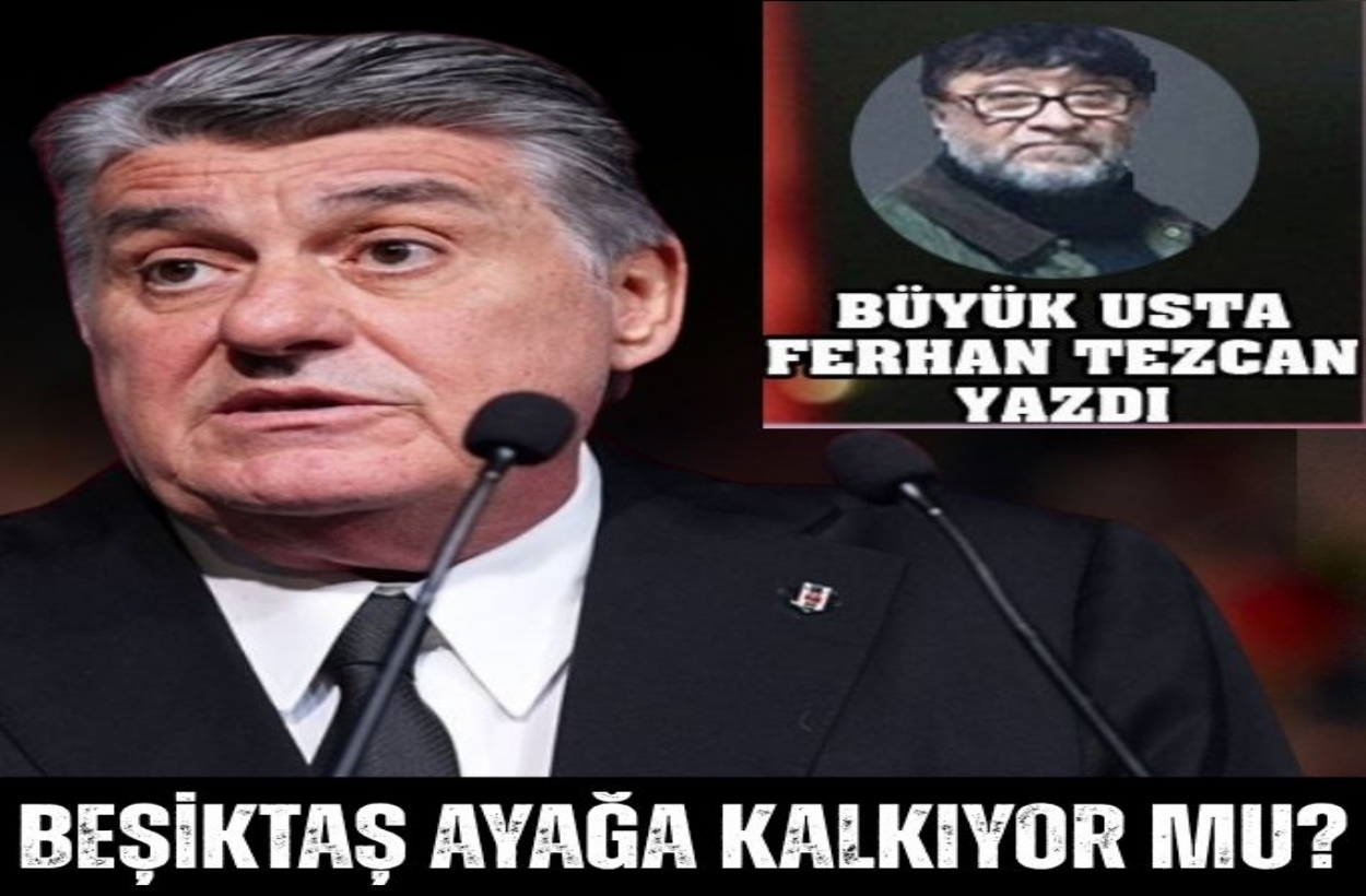 BEŞİKTAŞ AYAĞA KALKIYOR MU?
