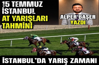 İstanbul'da Yarış Zamanı! “15 Temmuz İstanbul at yarışları tahminleri”