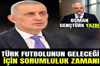 Türk Futbolunun Geleceği İçin Sorumluluk Zamanı