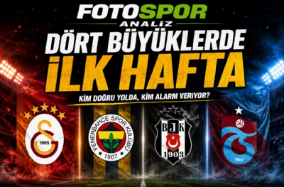Fotospor Analiz!  Dört Büyüklerde İlk Hafta...