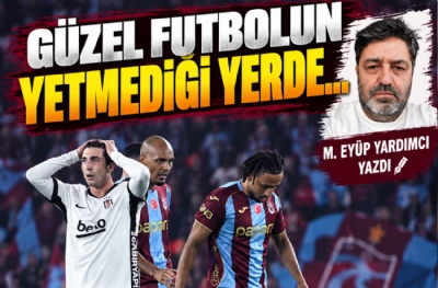 GÜZEL FUTBOLUN YETMEDİĞİ YERDE…